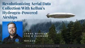 kelluu hydrogen powered airships on the drone radio show revolutionizing aerial data collection