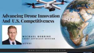 advancing drone innovation and u s competitiveness auvsi on the drone radio show