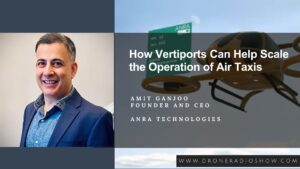 anra technologies on the drone radio show vertiports and scaling the operation of air