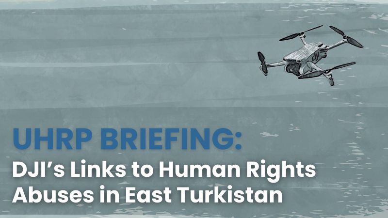 uhrp surveillance tech series djis links to human rights abuses in east turkistan