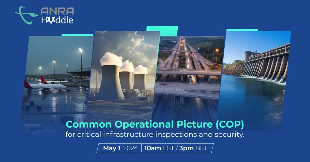 anra technologies huddle webinar on common operational picture cop for critical infrastructure inspections and security