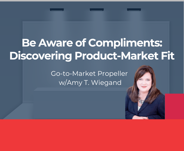 be aware of compliments discovering product market fit go to market propeller