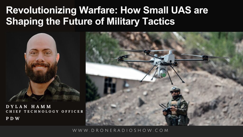 revolutionizing warfare how small uas are shaping the future of military tactics on the drone radio show