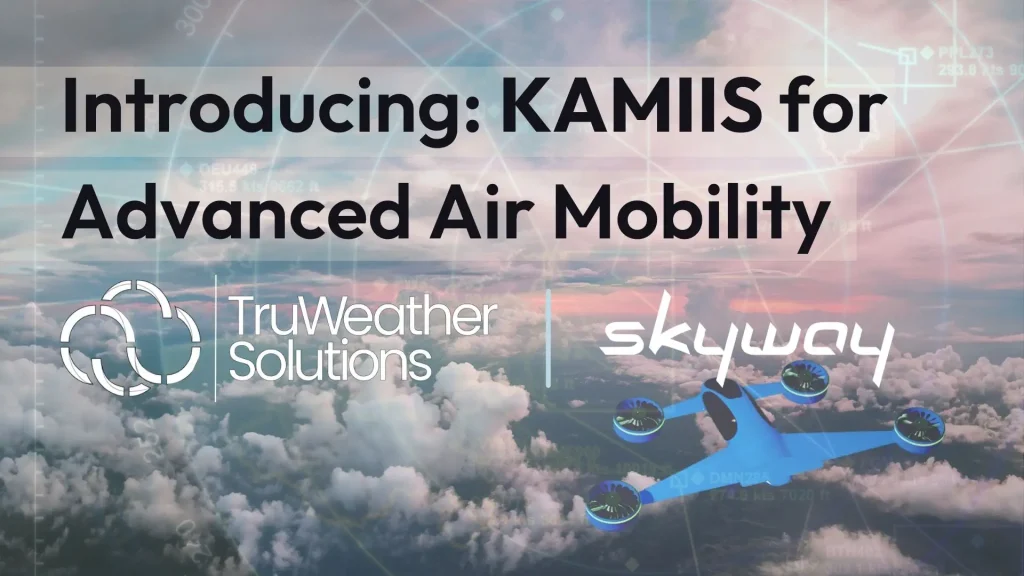 skyway and truweather partner to test 4d kinetic atmospheric motion image intelligent system kamiis for advanced air mobility