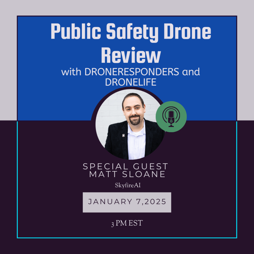 upcoming public safety drone review tackles key issues for 2025 featuring matt sloane of skyfireai